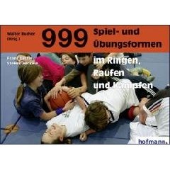 Dr. Frank Bächle / Steffen Heckele - 999 Spiel- und Übungsformen im Ringen, Raufen und Kämpfen